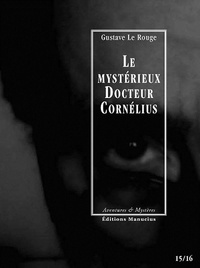 Gustave Le Rouge - Le Mystérieux Docteur Cornélius, épisodes 15 et 16 - La Dame aux scabieuses / La Tour fiévreuse.