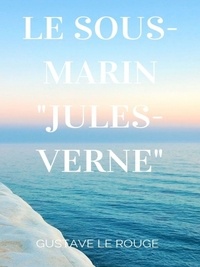 Gustave Le Rouge et Gustave Guitton - Le Sous-Marin "Jules-Verne".
