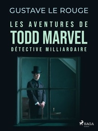 Gustave Le Rouge - Les Aventures de Todd Marvel, détective milliardaire.