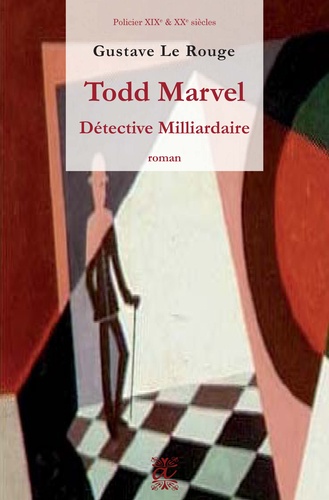 Gustave Le Rouge - Les aventures de Todd Marvel - Détective milliardaire.