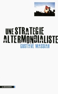 Gustave Massiah - Une stratégie altermondialiste.