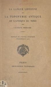 Gustave Mercier - La langue libyenne et la toponymie antique de l'Afrique du Nord.