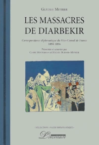 Les Massacres De Diarbekir. Correspondance Diplomatique Du Vice-Consul De France (1894-1896)