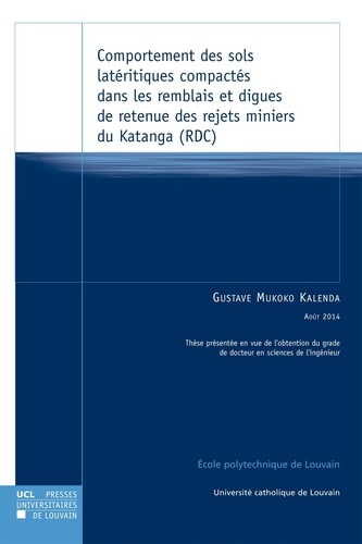 Gustave Mukoko Kalenda - Comportement des sols latéritiques compactés dans les remblais et digues de retenue des rejets miniers du Katanga (RDC).