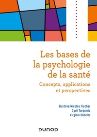 Gustave-Nicolas Fischer et Cyril Tarquinio - Les bases de la psychologie de la santé - Concepts, applications et perspectives.