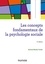 Les concepts fondamentaux de la psychologie sociale 6e édition