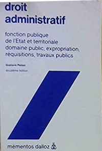 Gustave Peiser - Droit administratif - Fonction publique de l'Etat et territoriale domaine public, expropriation, réquisitions, travaux publics.