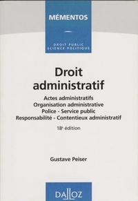 Gustave Peiser - Droit administratif - Actes administratifs, organisation administrative, police, service public, responsabilité, contentieux administratif.