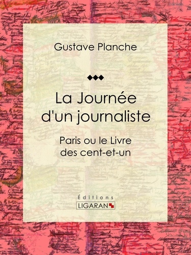  Gustave Planche et  Ligaran - La Journée d'un journaliste - Paris ou le Livre des cent-et-un.
