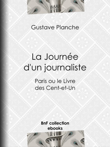 La Journée d'un journaliste. Paris ou le Livre des Cent-et-Un