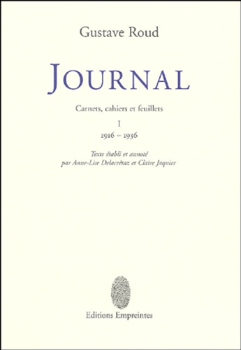 Gustave Roud - Journal - Carnets, cahiers et feuillets, 2 volumes : I, 1916-1936 ; II, 1937-1971.