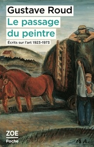 Livres audio gratuits téléchargement torrent Le passage du peintre - Ecrits sur l'art, 1923-1973 9782889075058 par Gustave Roud, Célia Houdart MOBI PDB PDF en francais