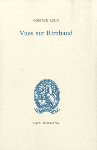 Gustave Roud - Vues sur Rimbaud.