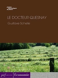 Gustave Schelle - Le Docteur Quesnay.