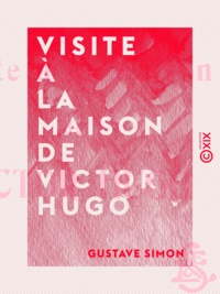 Gustave Simon - Visite à la maison de Victor Hugo.