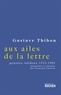 Gustave Thibon - Aux ailes de la lettre : Choix de pensées inédites, 1932-1982.