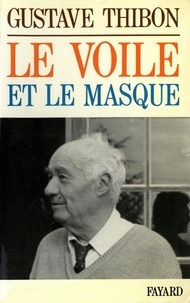 Gustave Thibon - Le Voile et le masque.