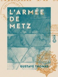 Gustave Thomas - L'Armée de Metz - 1870.