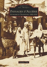 Gustave Truc - Paysages d'Algérie - Economie et traditions, 1900-1930.