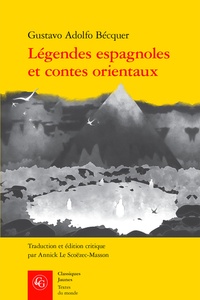 Gustavo Adolfo Bécquer - Légendes espagnoles et contes orientaux.