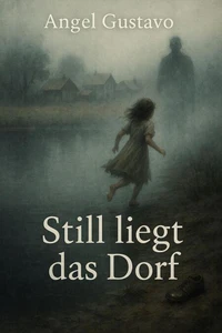 Still liegt das Dorf