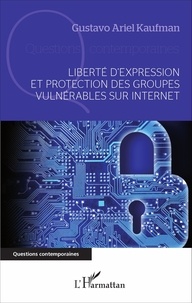 Gustavo Ariel Kaufman - Liberté d'expression et protection des groupes vulnérables sur internet.