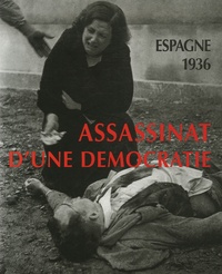 Gustavo Cortés Bueno - Assassinat d'une démocratie - Espagne 1936 ; Edition bilingue français-espagnol.
