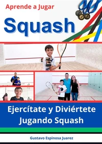 Aprende a Jugar  Squash  Ejercítate y Diviértete Jugando Squash