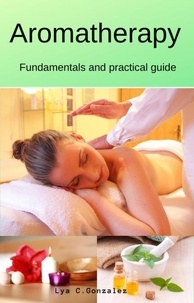  gustavo espinosa juarez et  LYA C. GONZALEZ - Aromatherapy   Fundamentals and practical guide.