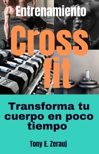  gustavo espinosa juarez et  Tony E. Zerauj - Entrenamiento Crossfit Transforma tu cuerpo en poco tiempo.