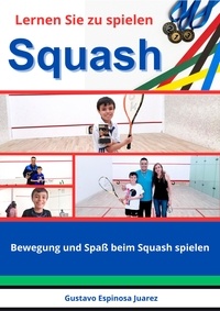  gustavo espinosa juarez - Lernen Sie zu spielen  Squash  Bewegung und Spaß beim Squash spielen.