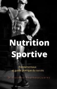  gustavo espinosa juarez - Nutrition  Sportive  Fondamentaux et guide pratique du succès.