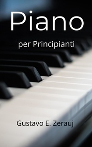  gustavo espinosa juarez et  GUSTAVO E. ZERAUJ - Piano per Principianti.