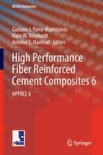 Gustavo J. Parra-Montesinos et Hans W. Reinhardt - High Performance Fiber Reinforced Cement Composites 6 - HPFRCC 6.