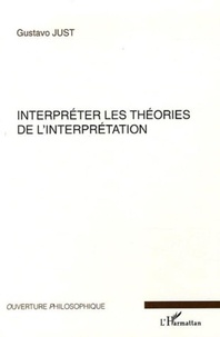 Gustavo Just - Interpréter les théories de l'interprétation.