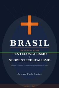 Brasil: Um Ensaio sobre Pentecostalismo e Neopentecostalismo