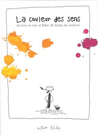Gustavo Roldan - La couleur des sens - Un livre en noir et blanc de toutes les couleurs.