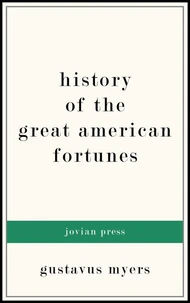 History of the Great American Fortunes