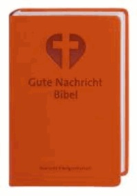 Gute Nachricht Bibel. Orange - Mit den Spätschriften des Alten Testaments.