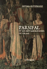 Parsifal et les métamorphoses du Graal