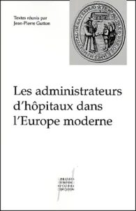 Les Administrateurs D'Hopitaux Dans L'Europe Moderne