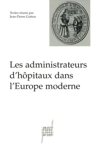 Les Administrateurs D'Hopitaux Dans L'Europe Moderne