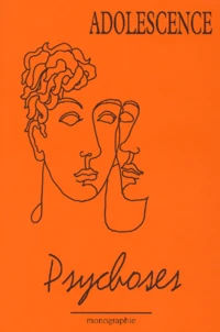 Adolescence : Psychoses. Monographie 2002