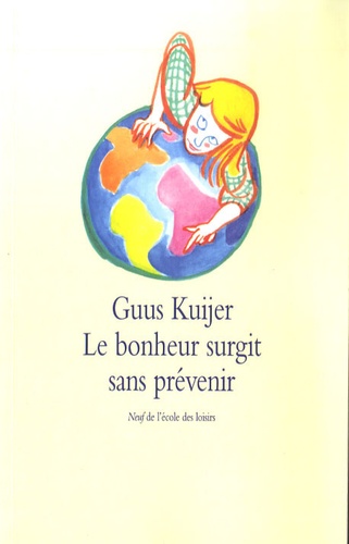 Guus Kuijer - Le bonheur surgit sans prévenir.