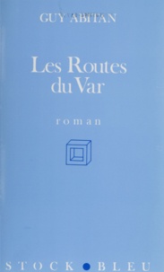 Guy Abitan - Les Routes du Var.