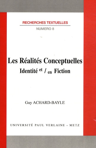 Guy Achard-Bayle - Les Réalités conceptuelles - Identité et / en fiction.