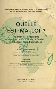 Guy-Adjété Kouassigan - Quelle est ma loi ? : tradition et modernisme dans le droit de la famille en Afrique noire francophone.