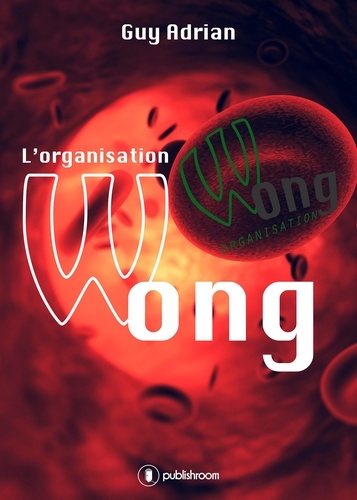 Guy Adrian - L'organisation Wong.