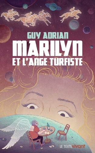 Guy Adrian - Marilyn et l'ange turfiste.