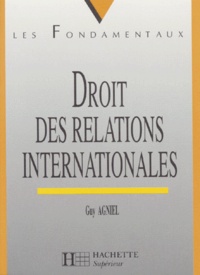 Guy Agniel - Droit des relations internationales.